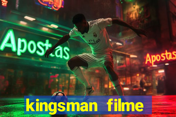 kingsman filme completo dublado superflix